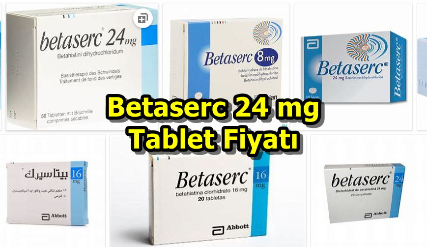 betaserc 24 mg fiyat
